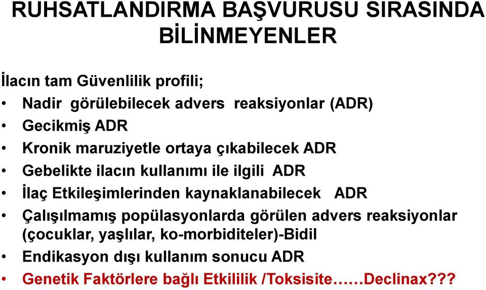 İlaç Etkileşimlerinden kaynaklanabilecek ADR Çalışılmamış popülasyonlarda görülen advers reaksiyonlar (çocuklar,