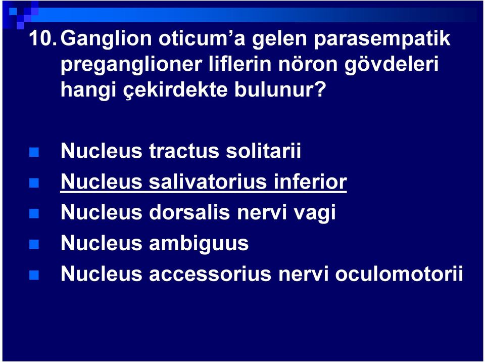 Nucleus tractus solitarii Nucleus salivatorius inferior