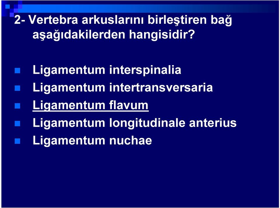 Ligamentum interspinalia Ligamentum