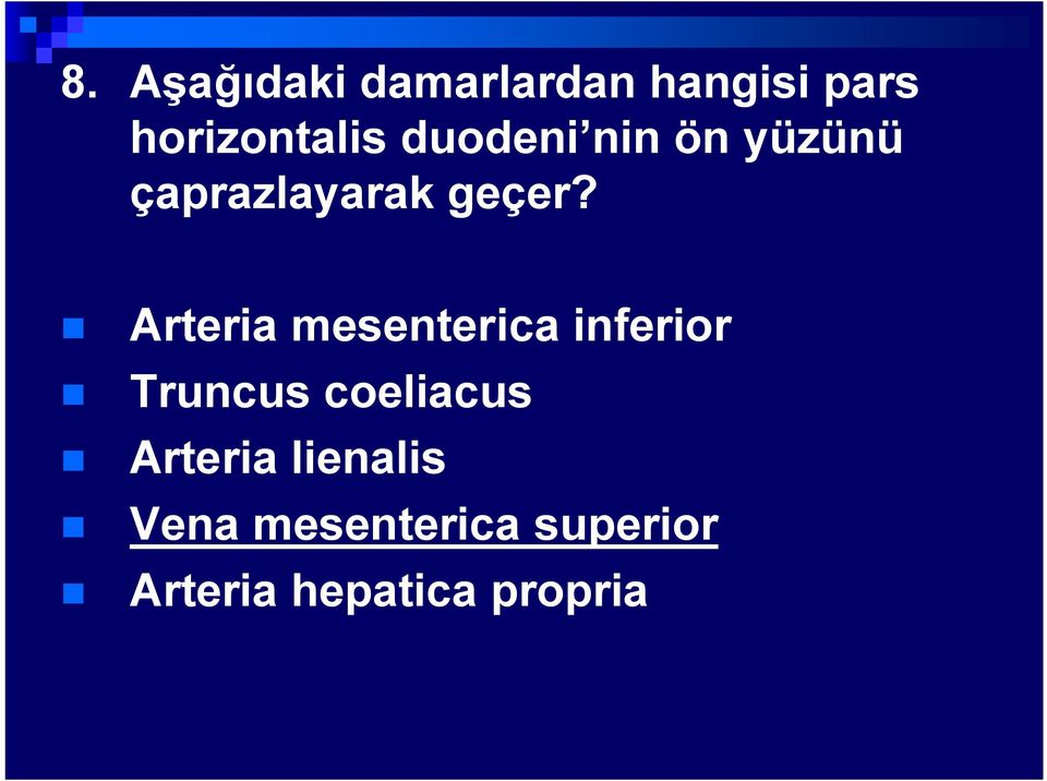 Arteria mesenterica inferior Truncus coeliacus