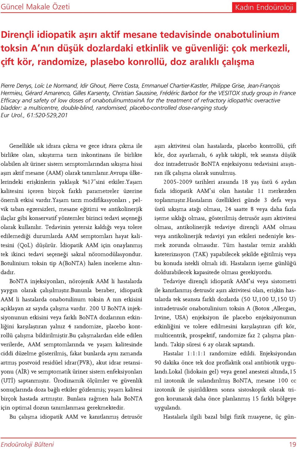 Saussine, Frédéric Barbot for the VESITOX study group in France Efficacy and safety of low doses of onabotulinumtoxina for the treatment of refractory idiopathic overactive bladder: a multicentre,