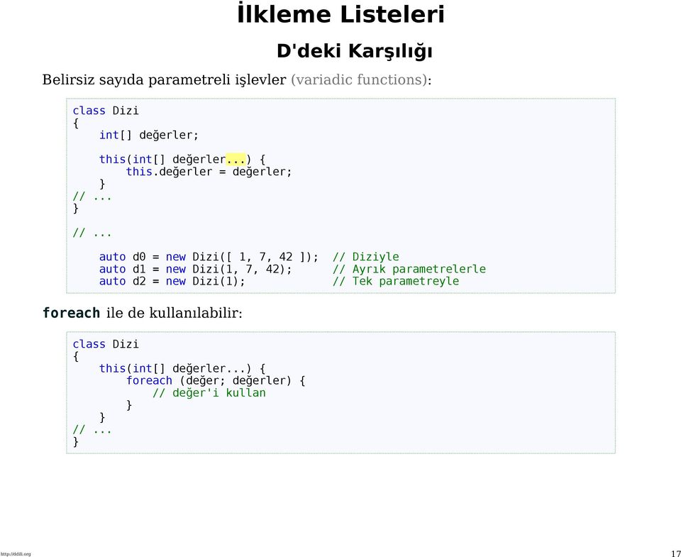 değerler = değerler; auto d0 = new Dizi([ 1, 7, 42 ]); auto d1 = new Dizi(1, 7, 42); auto d2 = new Dizi(1); //