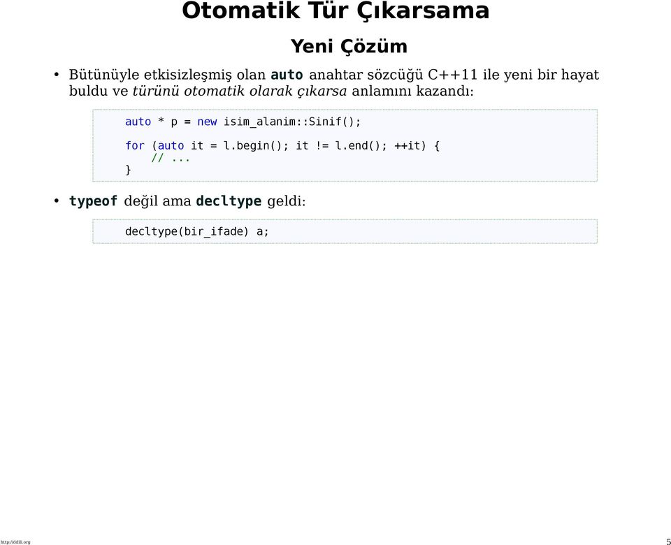 anlamını kazandı: auto * p = new isim_alanim::sinif(); for (auto it = l.