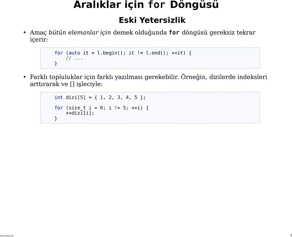 begin(); it!= l.end(); ++it) Farklı topluluklar için farklı yazılması gerekebilir.