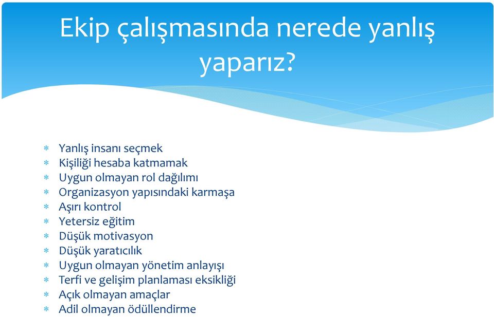 Organizasyon yapısındaki karmaşa Aşırı kontrol Yetersiz eğitim Düşük motivasyon