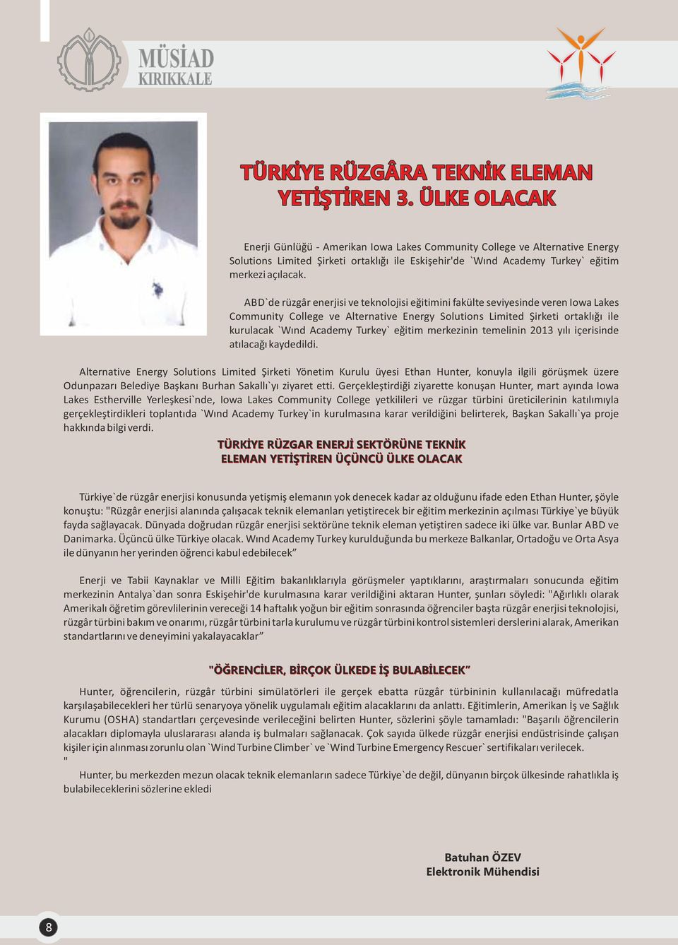 ABD`de rüzgâr enerjisi ve teknolojisi eğitimini fakülte seviyesinde veren Iowa Lakes Community College ve Alternative Energy Solutions Limited Şirketi ortaklığı ile kurulacak `Wınd Academy Turkey`