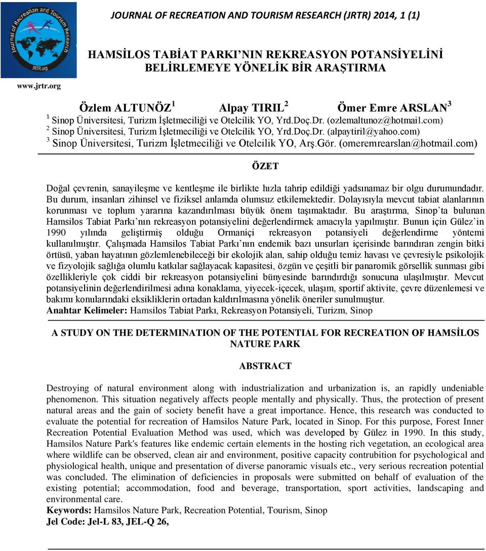 com) 2 Sinop Üniversitesi, Turizm İşletmeciliği ve Otelcilik YO, Yrd.Doç.Dr. (alpaytiril@yahoo.com) 3 Sinop Üniversitesi, Turizm İşletmeciliği ve Otelcilik YO, Arş.Gör. (omeremrearslan@hotmail.