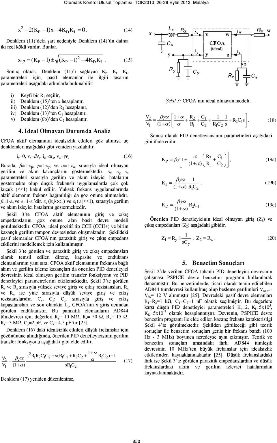 ten x hesaplanır, iii) Denklem () den R hesaplanır, iv) Denklem (3) ten C hesaplanır, v) Denklem (6b) den C hesaplanır.