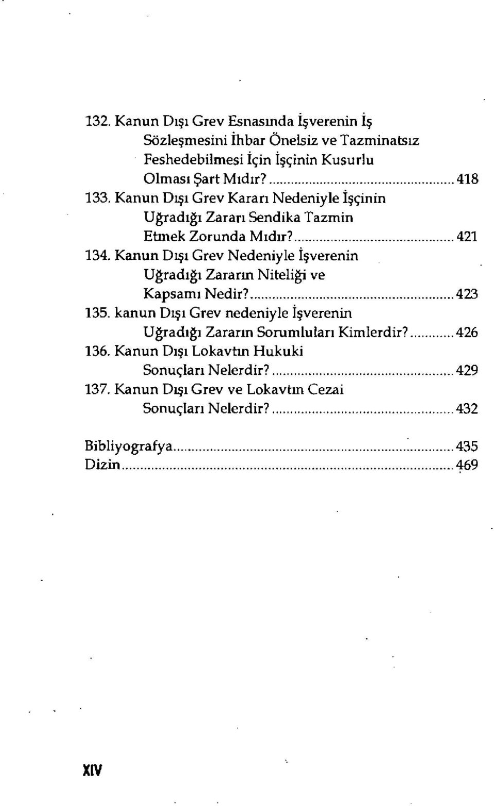 Kanun D ışı Grev Nedeniyle işverenin Uğrad ığı Zararm Niteliği ve Kapsam ı Nedir?... 423 135.