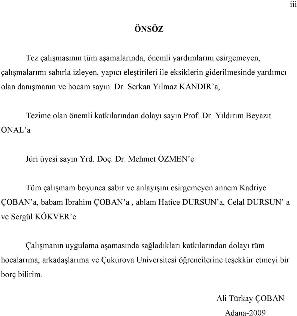 Serkan Yılmaz KANDIR a, ÖNAL a Tezime olan önemli katkılarından dolayı sayın Prof. Dr.