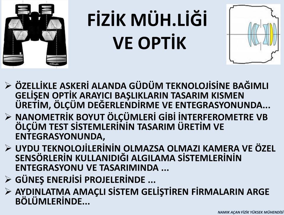 .. NANOMETRİK BOYUT ÖLÇÜMLERİ GİBİ İNTERFEROMETRE VB ÖLÇÜM TEST SİSTEMLERİNİN TASARIM ÜRETİM VE ENTEGRASYONUNDA, UYDU