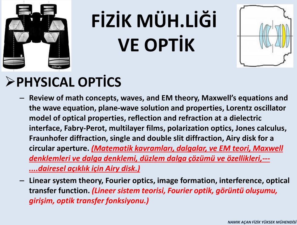 diffraction, Airy disk for a circular aperture. (Matematik kavramları, dalgalar, ve EM teori, Maxwell denklemleri ve dalga denklemi, düzlem dalga çözümü ve özellikleri,---.