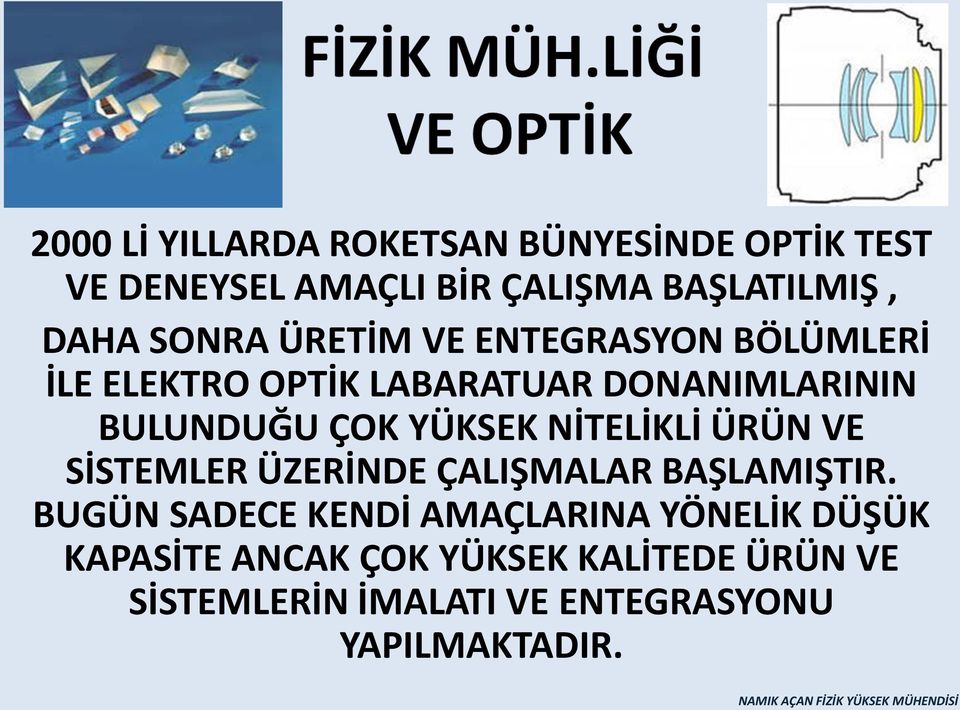 YÜKSEK NİTELİKLİ ÜRÜN VE SİSTEMLER ÜZERİNDE ÇALIŞMALAR BAŞLAMIŞTIR.