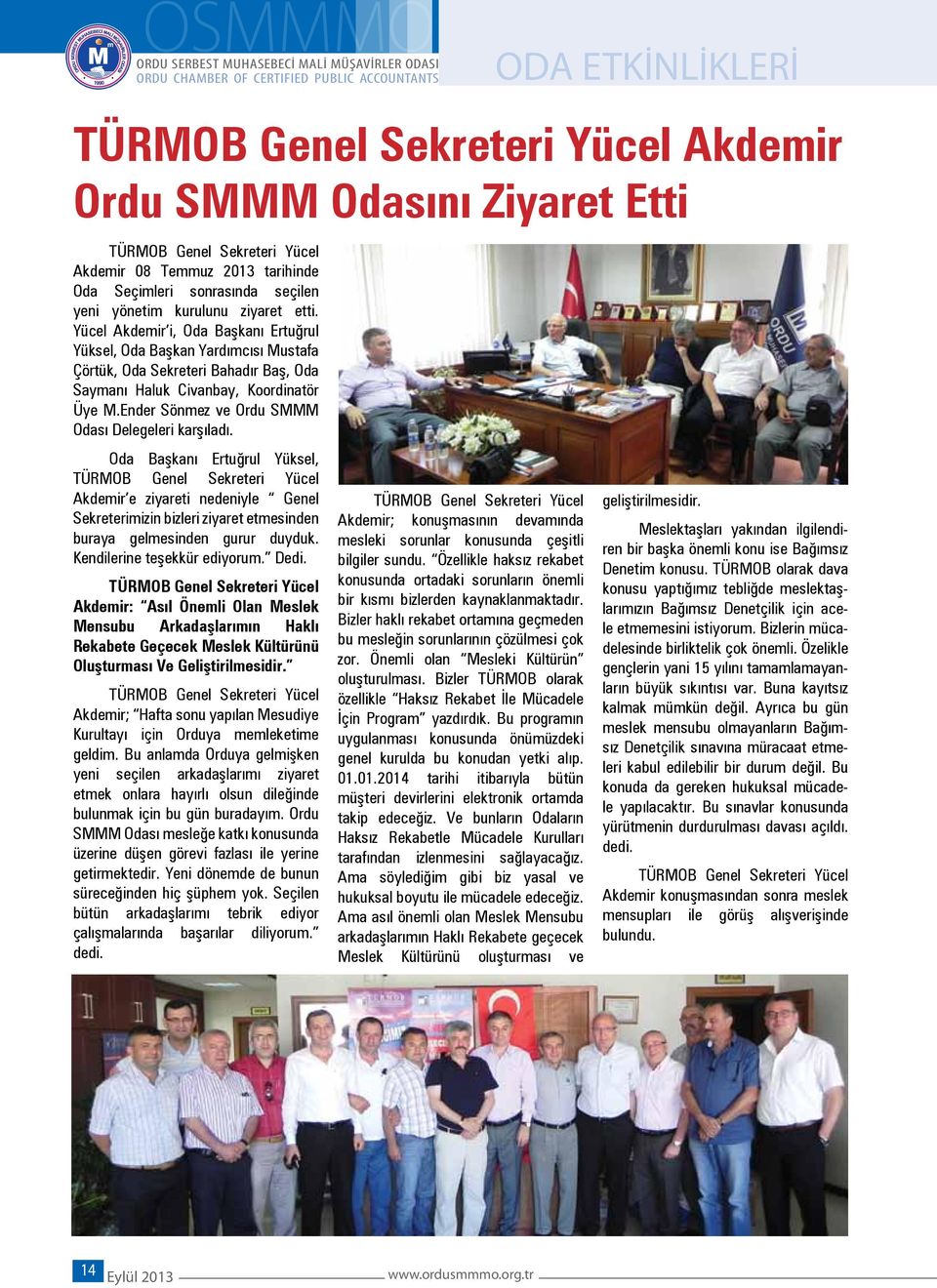 Ender Sönmez ve Ordu SMMM Odası Delegeleri karşıladı.