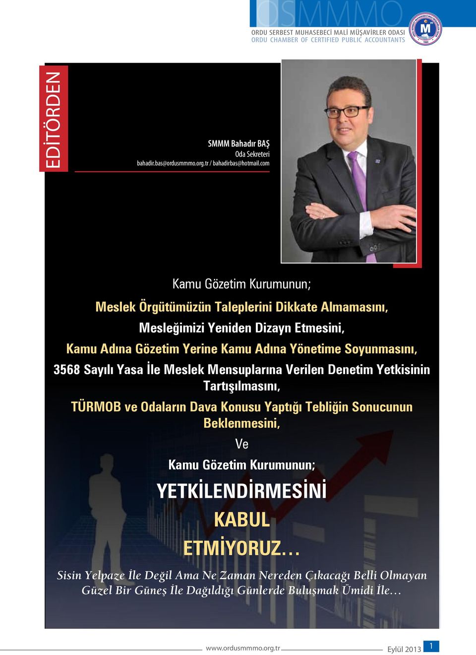 Yönetime Soyunmasını, 3568 Sayılı Yasa İle Meslek Mensuplarına Verilen Denetim Yetkisinin Tartışılmasını, TÜRMOB ve Odaların Dava Konusu Yaptığı Tebliğin