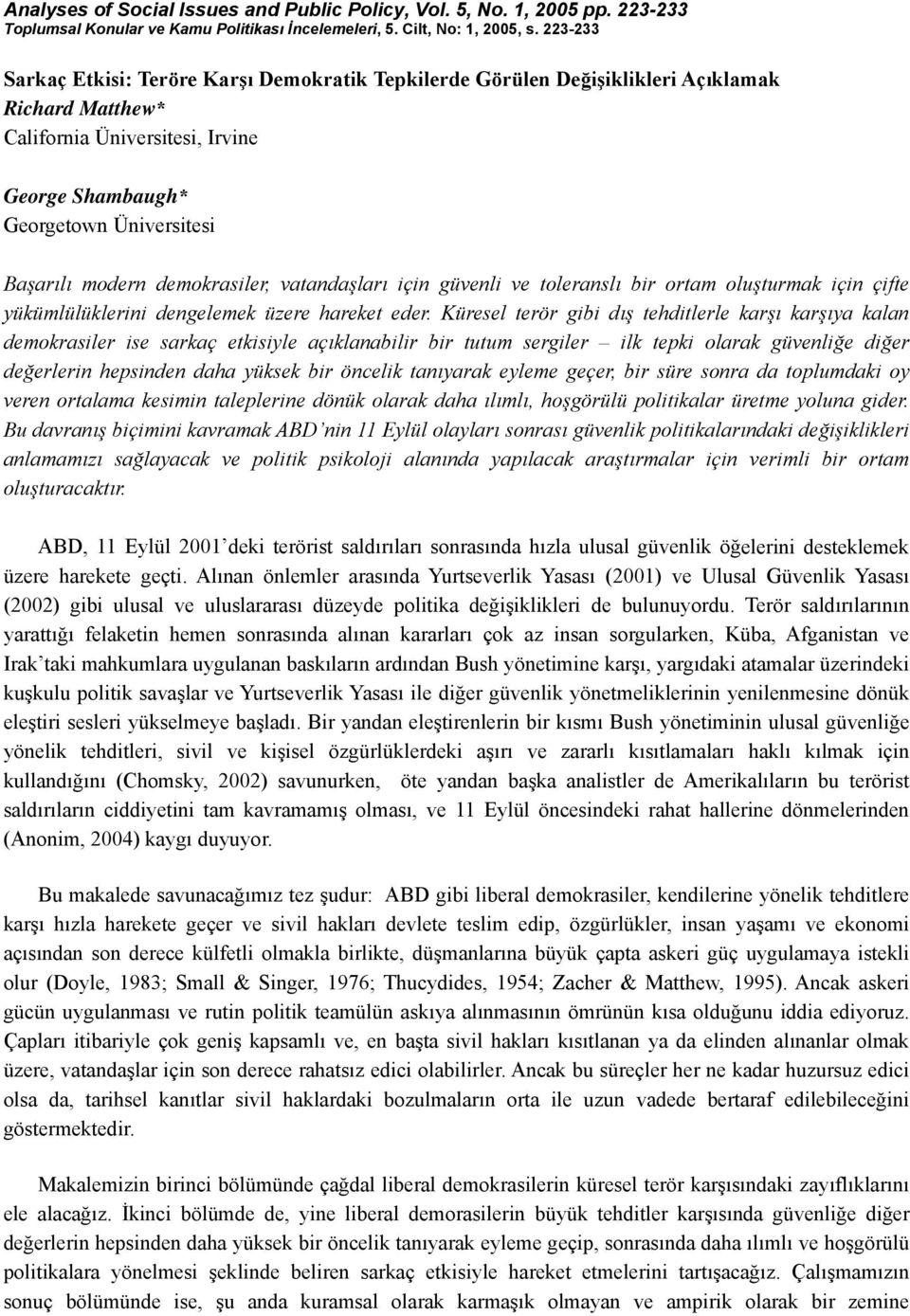 demokrasiler, vatandaşları için güvenli ve toleranslı bir ortam oluşturmak için çifte yükümlülüklerini dengelemek üzere hareket eder.