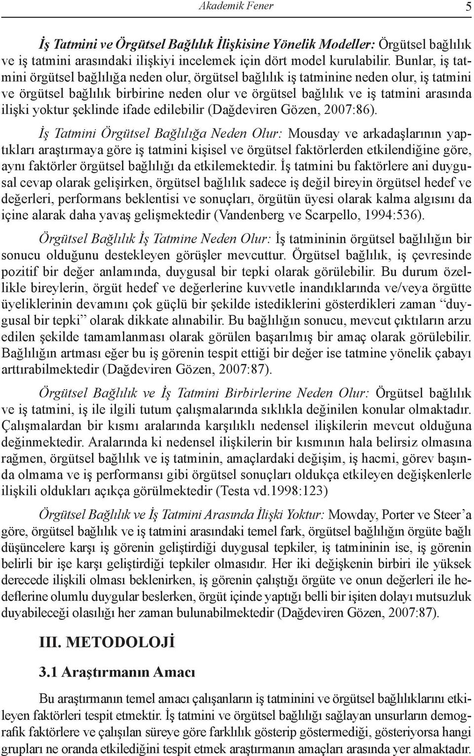 yoktur şeklinde ifade edilebilir (Dağdeviren Gözen, 2007:86).