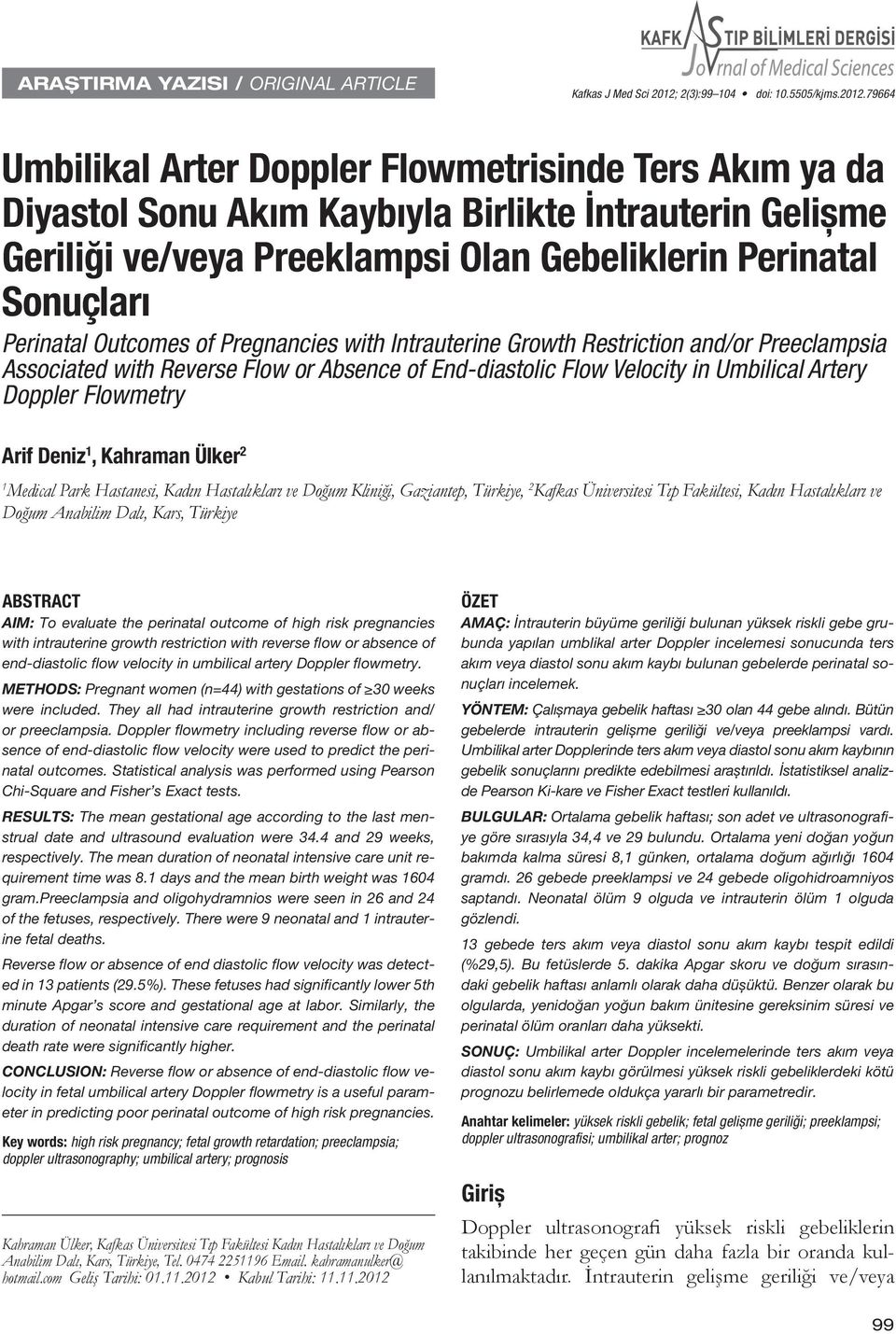 79664 Umbilikal Arter Doppler Flowmetrisinde Ters Akım ya da Diyastol Sonu Akım Kaybıyla Birlikte İntrauterin Gelișme Geriliği ve/veya Preeklampsi Olan Gebeliklerin Perinatal Sonuçları Perinatal