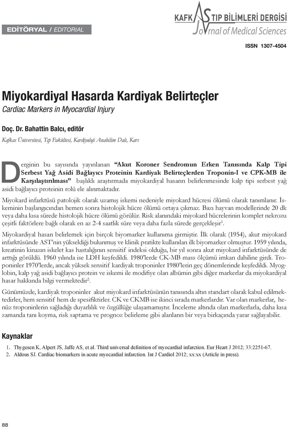 Bağlayıcı Proteinin Kardiyak Belirteçlerden Troponin-I ve CPK-MB ile Karşılaştırılması başlıklı araştırmada miyokardiyal hasarın belirlenmesinde kalp tipi serbest yağ asidi bağlayıcı proteinin rolü