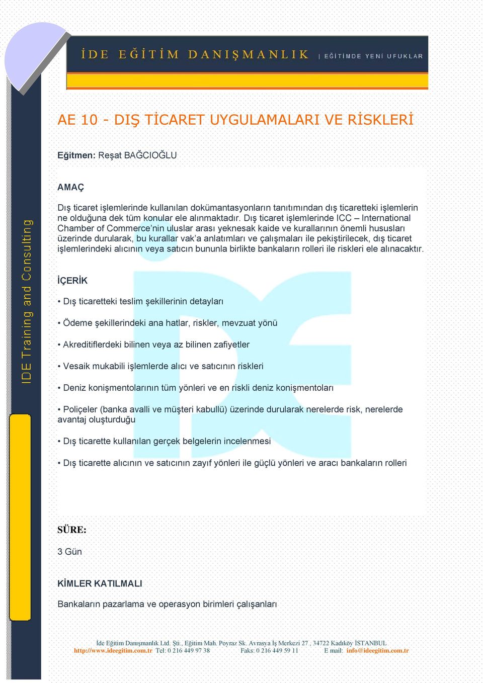 Dış ticaret işlemlerinde ICC International Chamber of Commerce nin uluslar arası yeknesak kaide ve kurallarının önemli hususları üzerinde durularak, bu kurallar vak a anlatımları ve çalışmaları ile