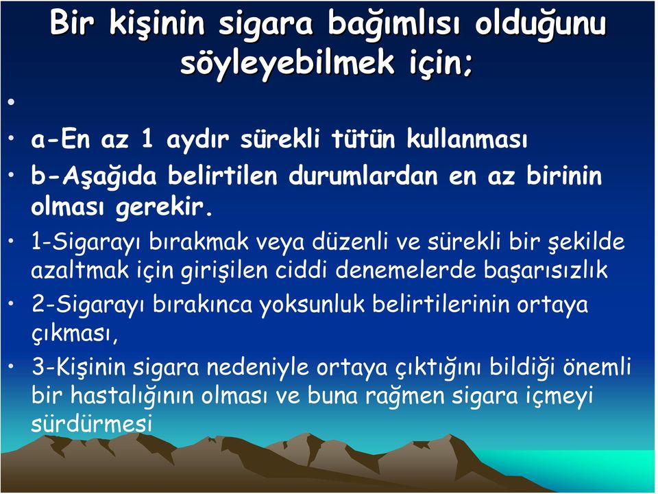 1-Sigarayı bırakmak veya düzenli ve sürekli bir şekilde azaltmak için girişilen ciddi denemelerde başarısızlık