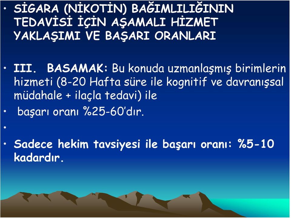 BASAMAK: Bu konuda uzmanlaşmış birimlerin hizmeti (8-20 Hafta süre ile