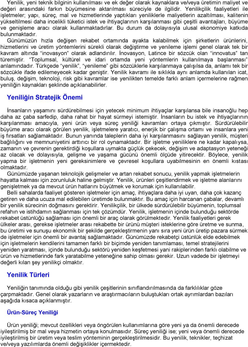 karşılanması gibi çeşitli avantajları, büyüme ve genişleme aracı olarak kullanmaktadırlar. Bu durum da dolayısıyla ulusal ekonomiye katkıda bulunmaktadır.