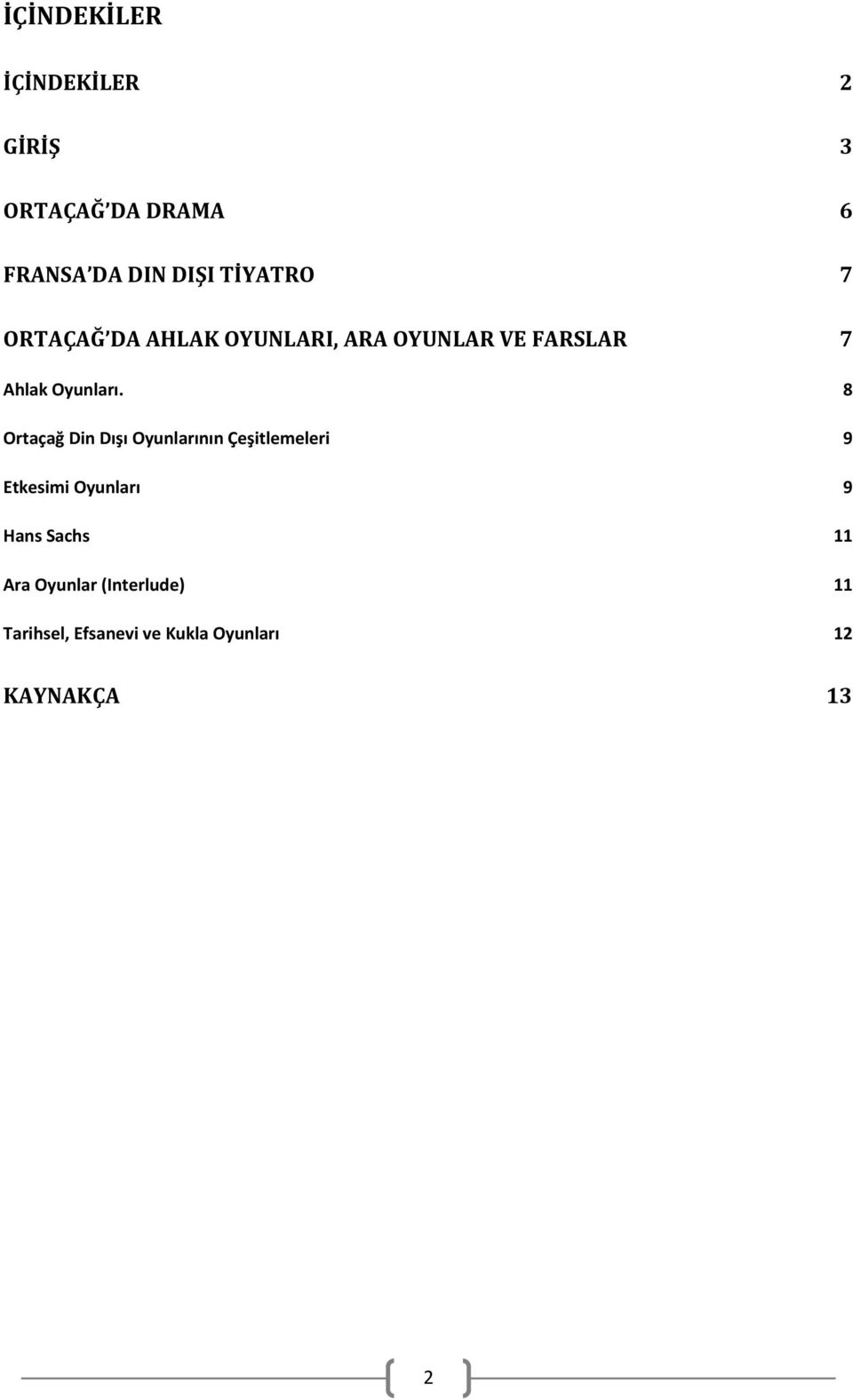 8 Ortaçağ Din Dışı Oyunlarının Çeşitlemeleri 9 Etkesimi Oyunları 9 Hans Sachs