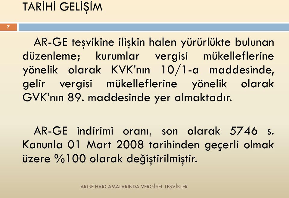 mükelleflerine yönelik olarak GVK nın 89. maddesinde yer almaktadır.