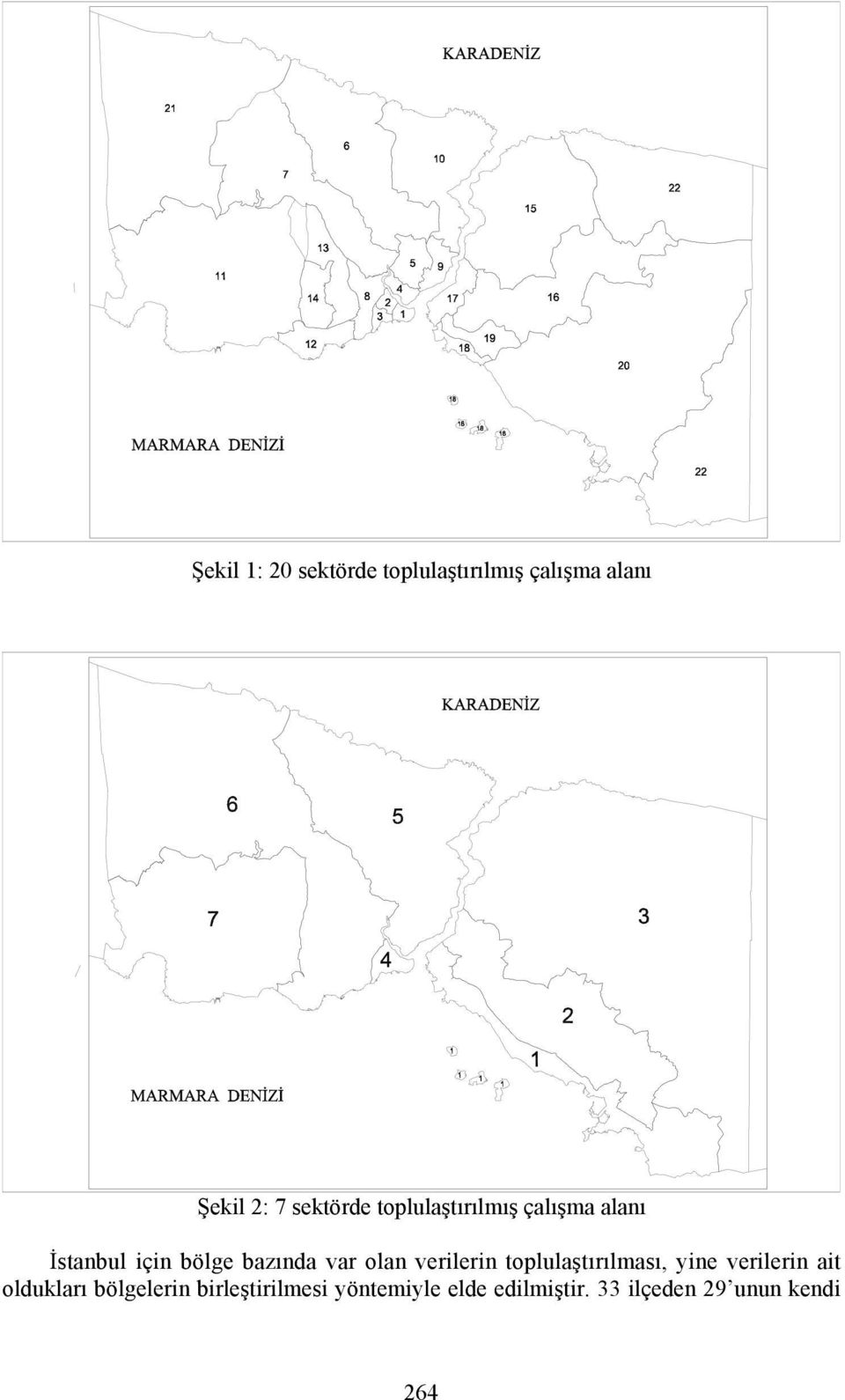 var olan verilerin toplulaştõrõlmasõ, yine verilerin ait olduklarõ