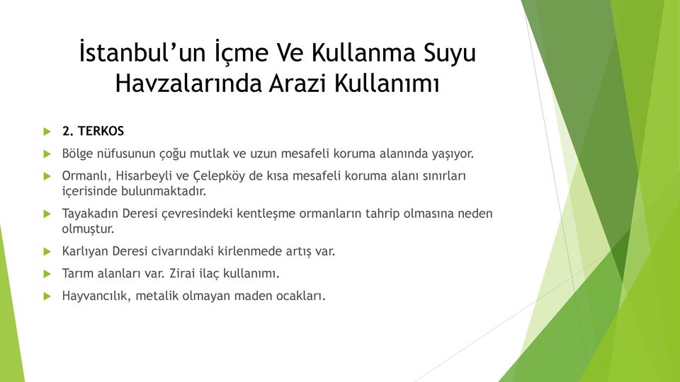 Ormanlı, Hisarbeyli ve Çelepköy de kısa mesafeli koruma alanı sınırları içerisinde bulunmaktadır.