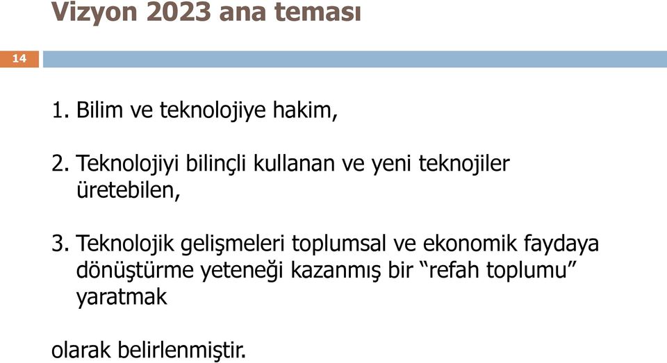 Teknolojik gelişmeleri toplumsal ve ekonomik faydaya dönüştürme