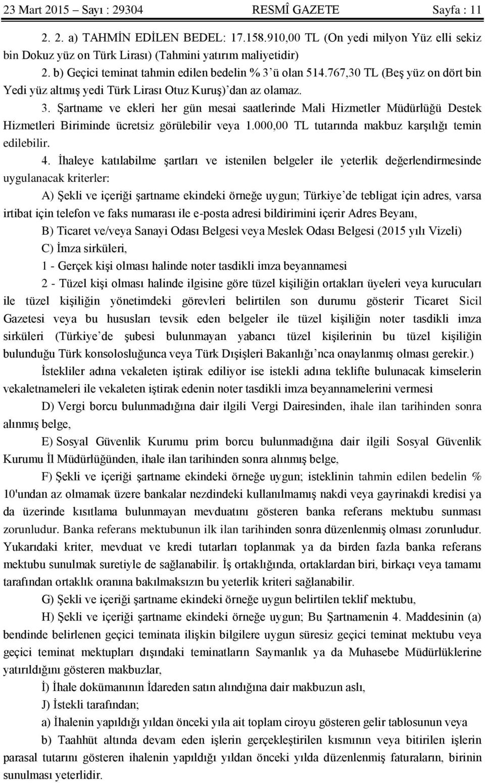 000,00 TL tutarında makbuz karşılığı temin edilebilir. 4.