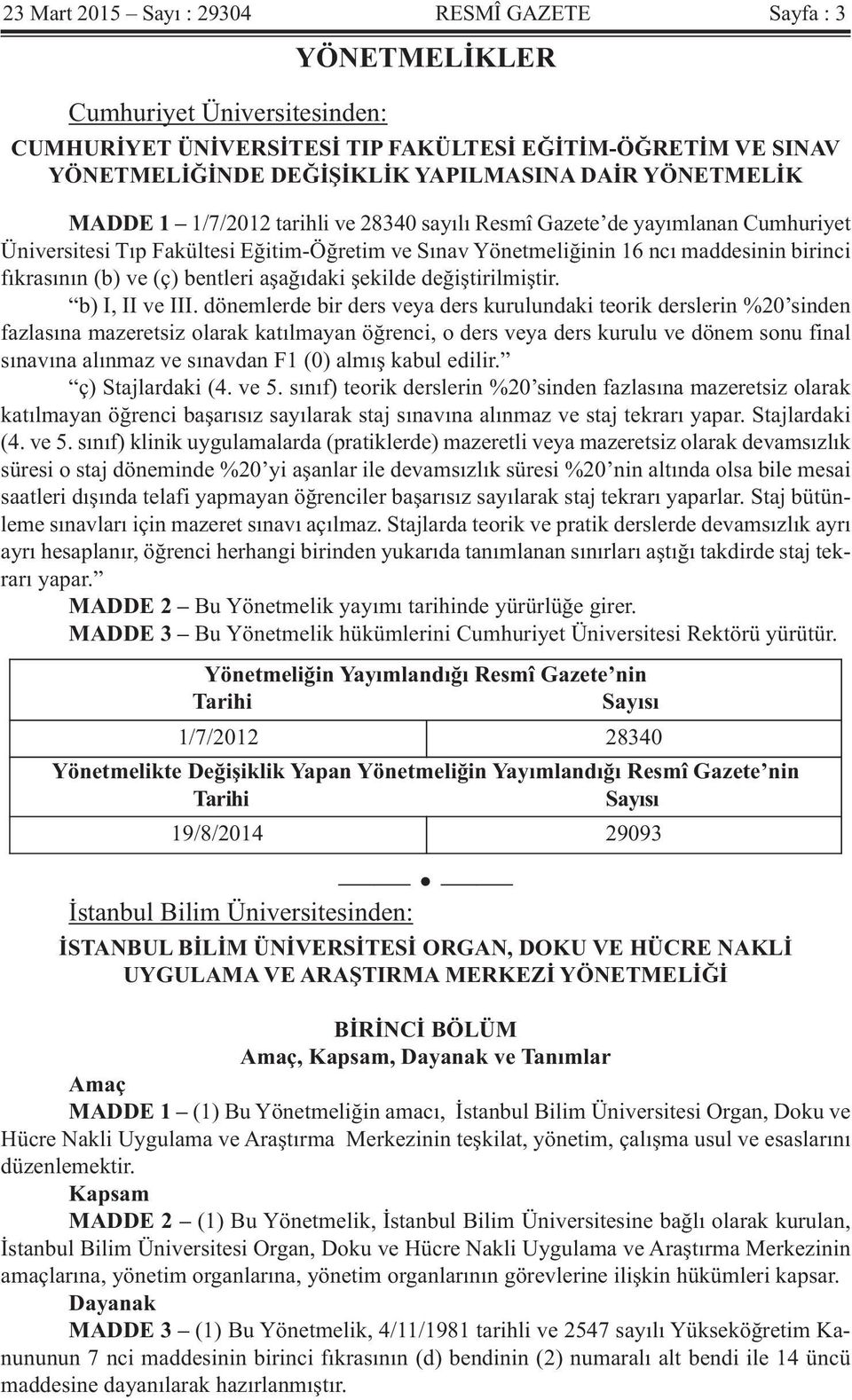 (ç) bentleri aşağıdaki şekilde değiştirilmiştir. b) I, II ve III.