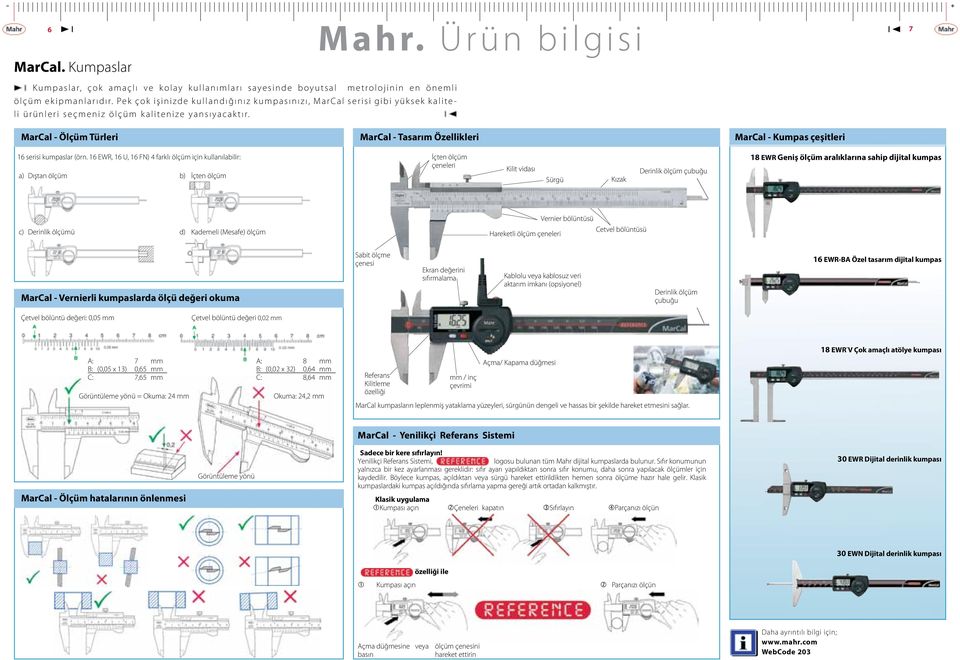 Ürün bilgisi 7 MarCal - Ölçüm Türleri MarCal - Tasarım Özellikleri MarCal - Kumpas çeşitleri 16 serisi kumpaslar (örn.