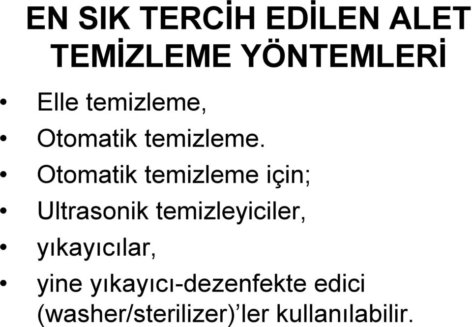 Otomatik temizleme için; Ultrasonik temizleyiciler,