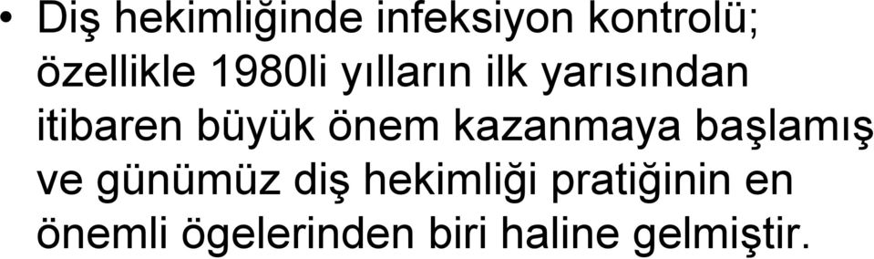 önem kazanmaya başlamış ve günümüz diş hekimliği