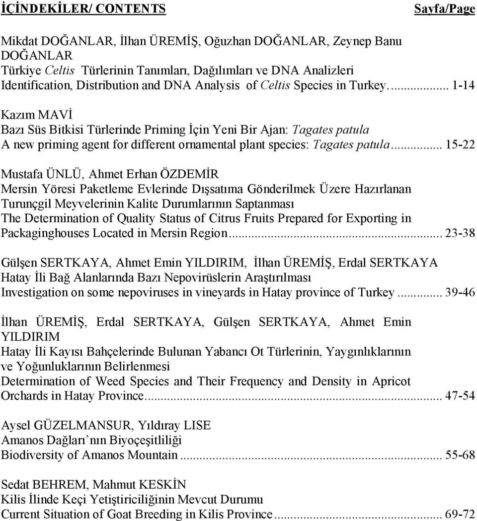 .. 1-14 Kazım MAVİ Bazı Süs Bitkisi Türlerinde Priming İçin Yeni Bir Ajan: Tagates patula A new priming agent for different ornamental plant species: Tagates patula.