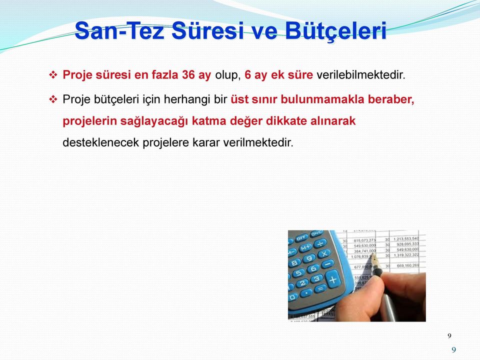 Proje bütçeleri için herhangi bir üst sınır bulunmamakla