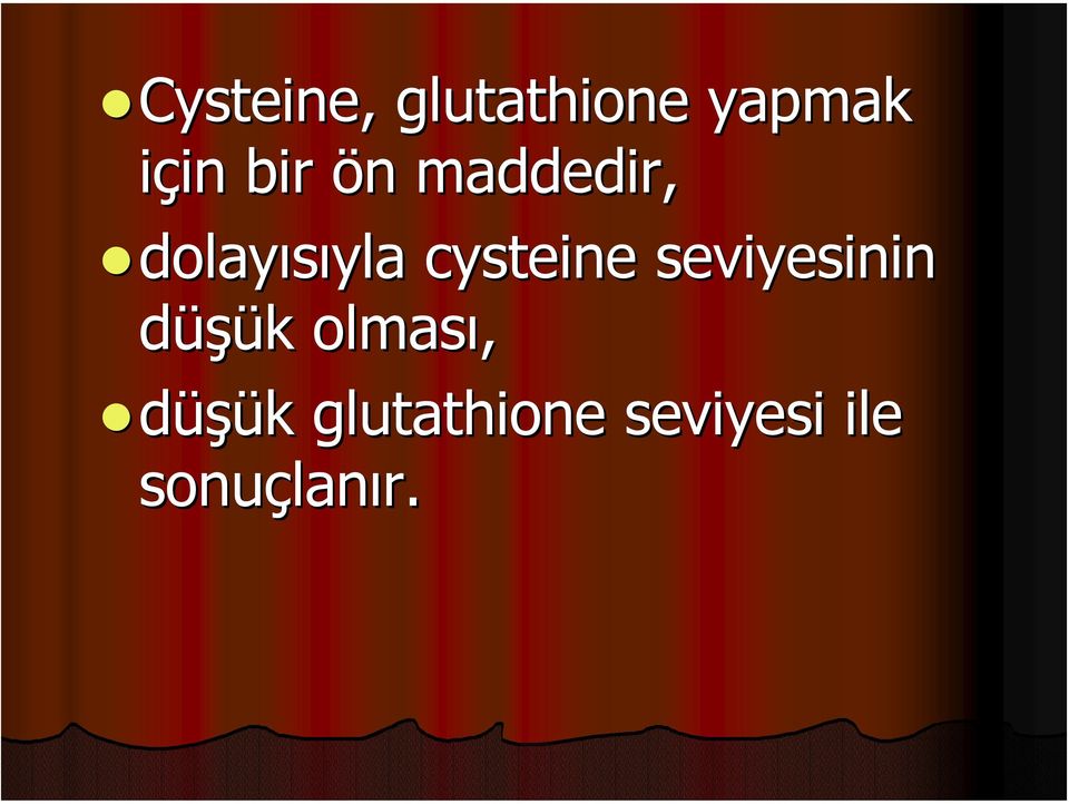 cysteine seviyesinin düşük olması,