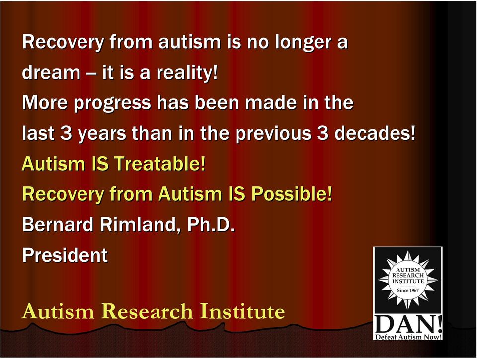 previous 3 decades! Autism IS Treatable!