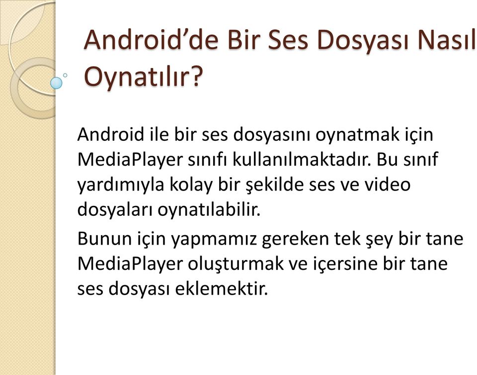 Bu sınıf yardımıyla kolay bir şekilde ses ve video dosyaları oynatılabilir.