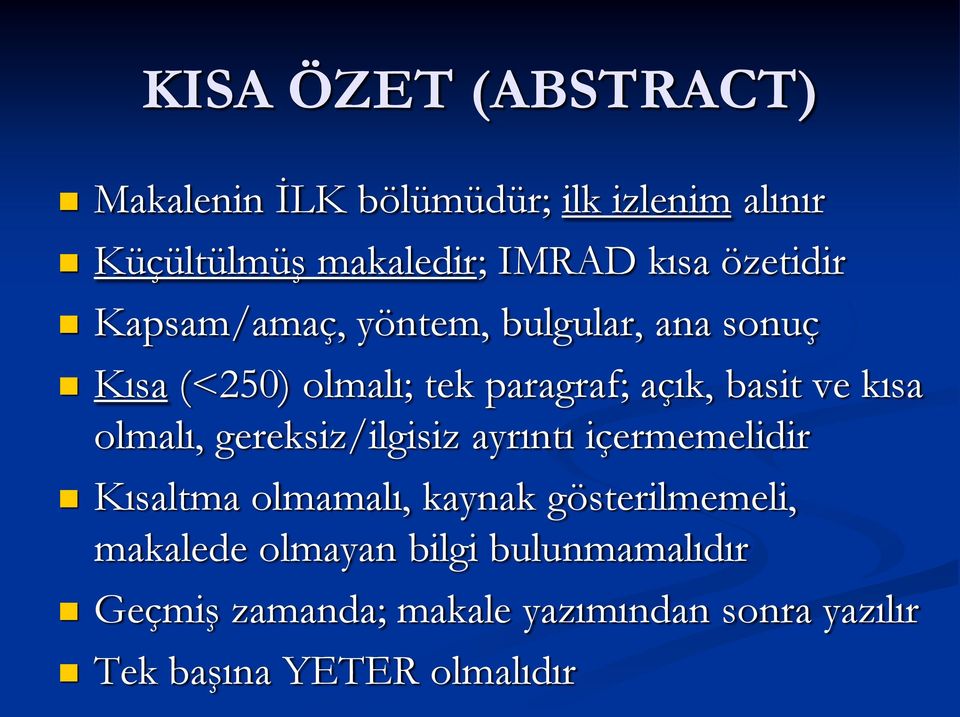 kısa olmalı, gereksiz/ilgisiz ayrıntı içermemelidir Kısaltma olmamalı, kaynak gösterilmemeli,