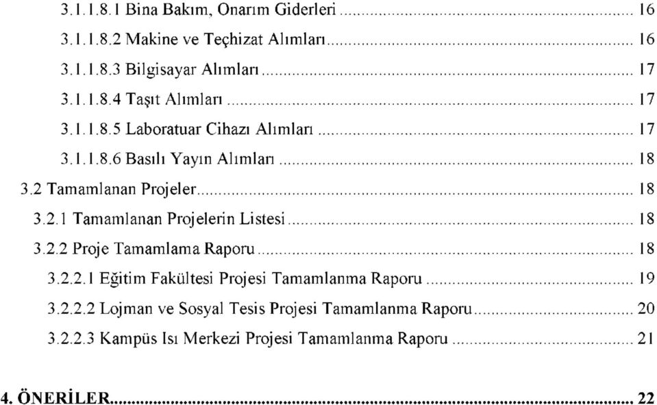 2.2 Proje Tamamlama Raporu 18 3.2.2.1 Eğitim Fakültesi Projesi Tamamlanma Raporu 19 3.2.2.2 Lojman ve Sosyal Tesis Projesi Tamamlanma Raporu 20 3.