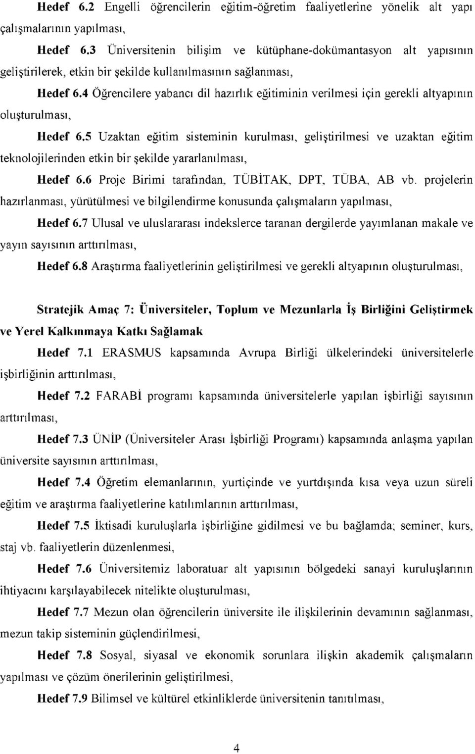 4 Öğrencilere yabancı dil hazırlık eğitiminin verilmesi için gerekli altyapının oluşturulması, Hedef 6.