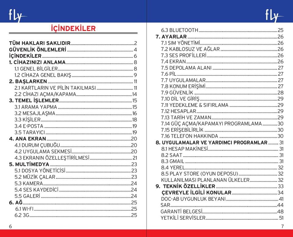 1 DURUM ÇUBUĞU...20 4.2 UYGULAMA SEKMESİ...20 4.3 EKRANIN ÖZELLEŞTİRİLMESİ... 21 5. MULTİMEDYA...23 5.1 DOSYA YÖNETİCİSİ...23 5.2 MÜZİK ÇALAR...23 5.3 KAMERA...24 5.4 SES KAYDEDİCİ...24 5.5 GALERİ.