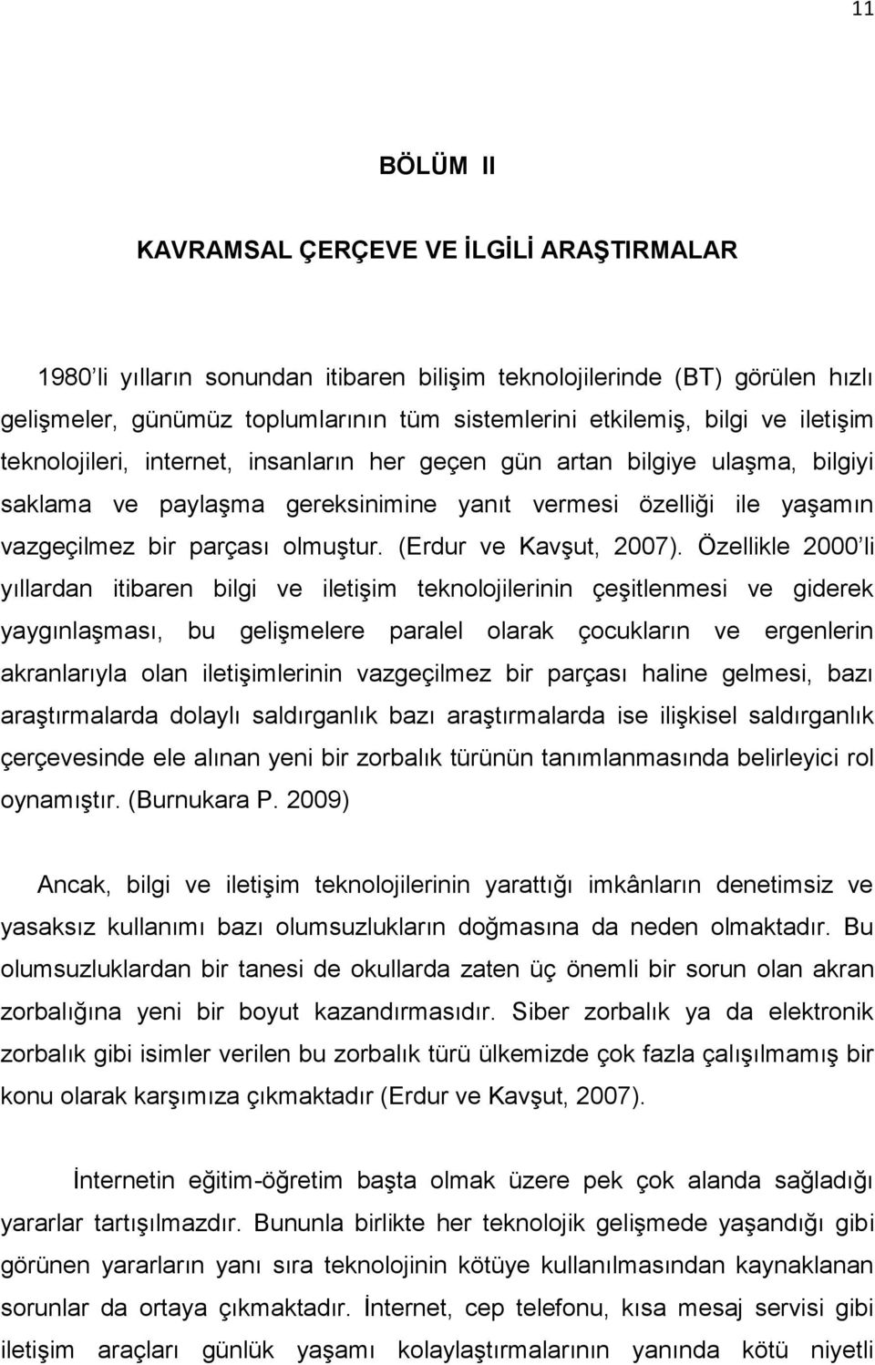 (Erdur ve Kavşut, 2007).