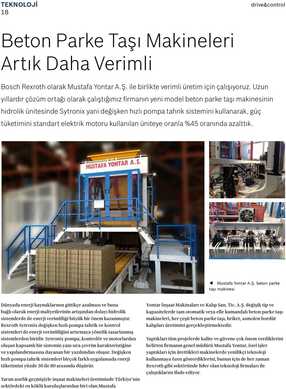 standart elektrik motoru kullanılan üniteye oranla %45 oranında azalttık. t Mustafa Yontar A.Ş.