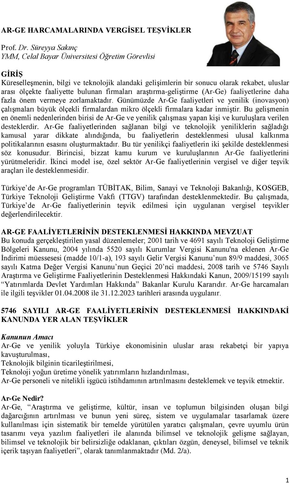 firmaları araştırma-geliştirme (Ar-Ge) faaliyetlerine daha fazla önem vermeye zorlamaktadır.