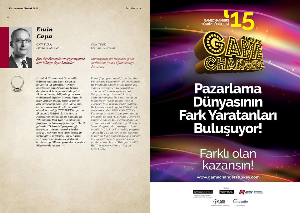 Ardından Tempo dergisi ve Sabah gazetesinde çalıştı. Ekonomi muhabirliğinin yanı sıra endüstriyel ilişkiler üzerine haftalık köşe yazıları yazdı.